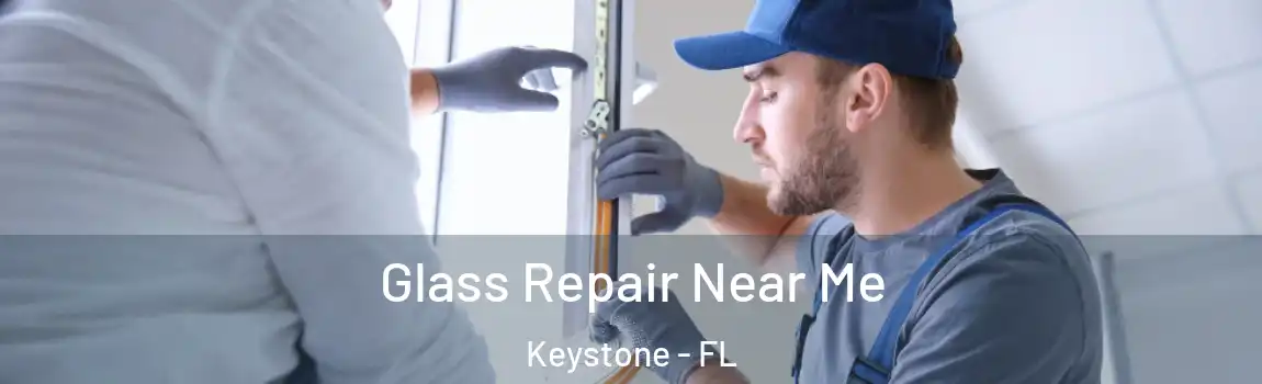 Glass Repair Near Me Keystone - FL