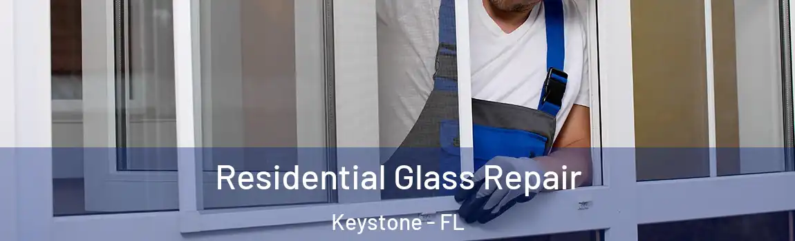  Residential Glass Repair Keystone - FL